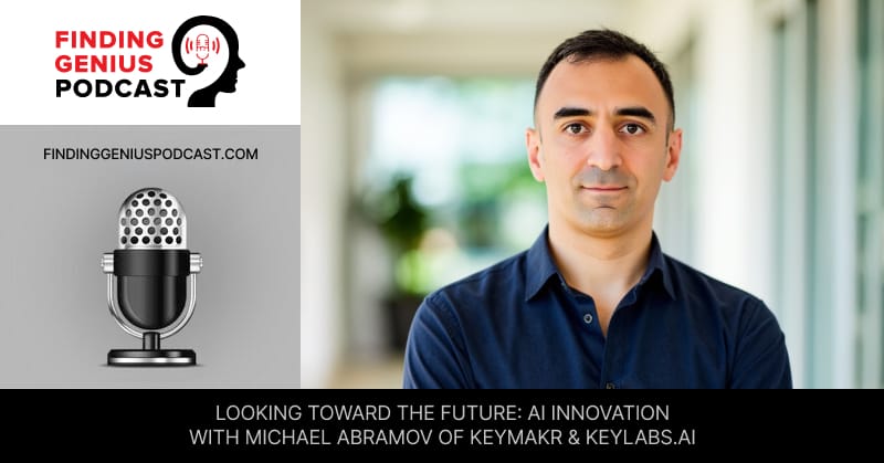 Looking Toward The Future: AI Innovation with Michael Abramov Of Keymakr & Keylabs.ai