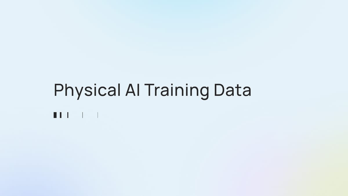 Physical AI Training Data: How to Build Datasets for Robots That Interact with the Real World
